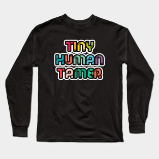 Tiny Human Tamer Long Sleeve T-Shirt